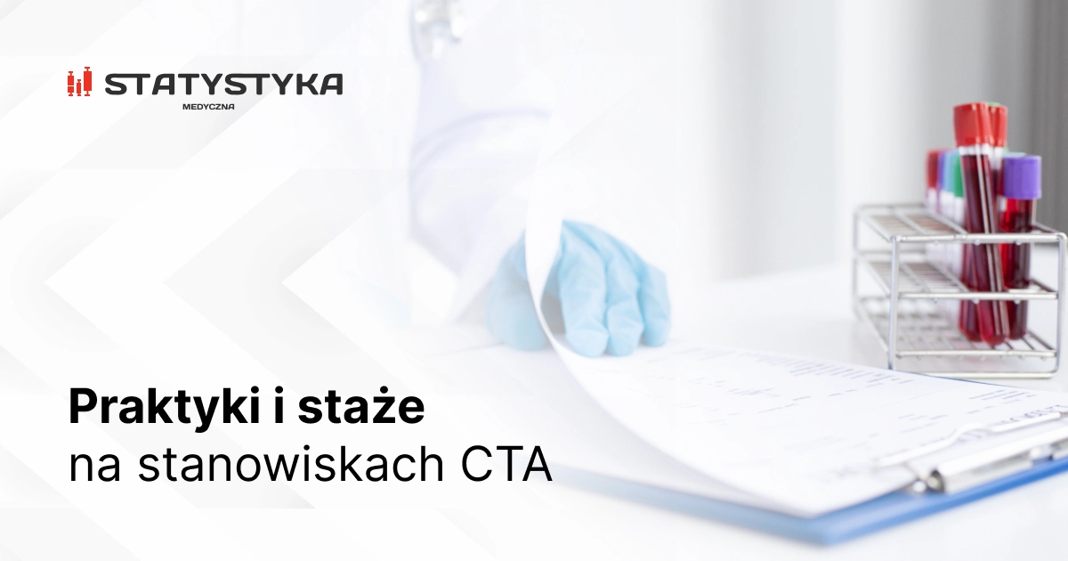 Praktyki i staże na stanowiskach CTA. Twój pierwszy krok w świecie badań klinicznych